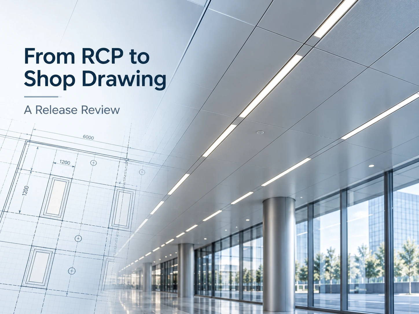 From Reflected Ceiling Plan to Shop Drawing: A Release Review